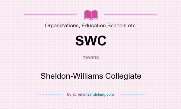 What does SWC mean? It stands for Sheldon-Williams Collegiate