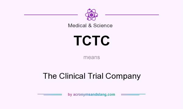 What does TCTC mean? It stands for The Clinical Trial Company