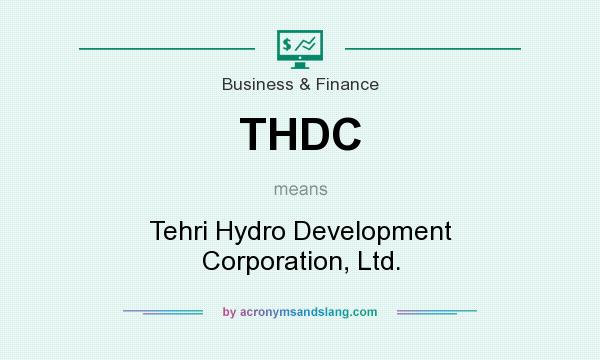 What does THDC mean? It stands for Tehri Hydro Development Corporation, Ltd.