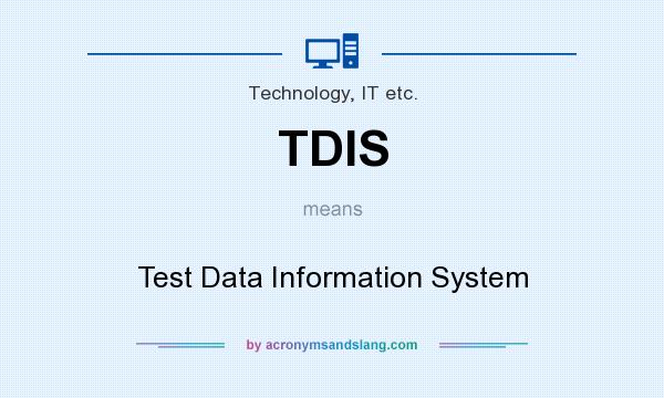 What does TDIS mean? It stands for Test Data Information System