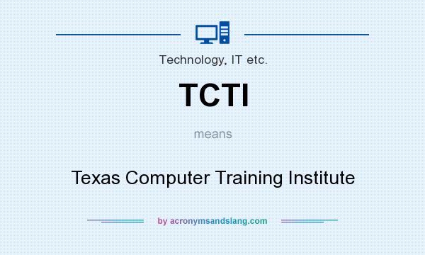 What does TCTI mean? It stands for Texas Computer Training Institute