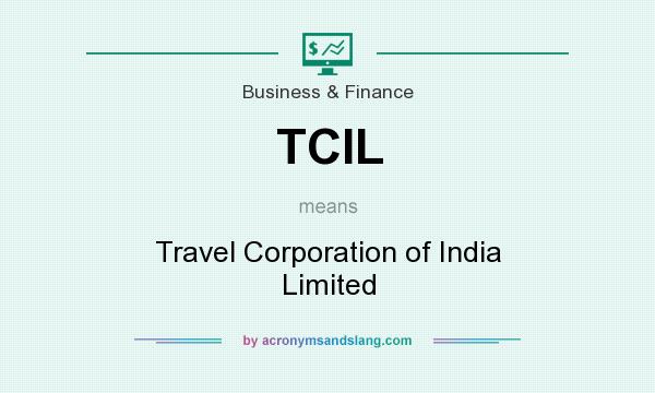 What does TCIL mean? It stands for Travel Corporation of India Limited