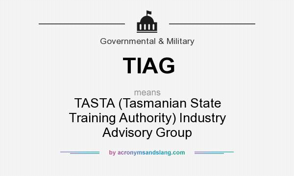 What does TIAG mean? It stands for TASTA (Tasmanian State Training Authority) Industry Advisory Group