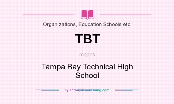 What does TBT mean? It stands for Tampa Bay Technical High School