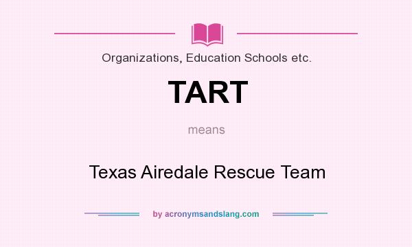 What does TART mean? It stands for Texas Airedale Rescue Team
