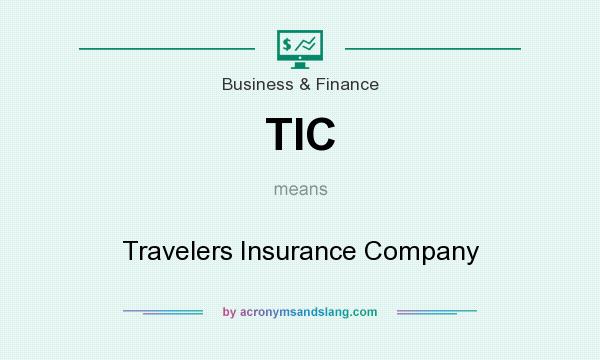 What does TIC mean? It stands for Travelers Insurance Company