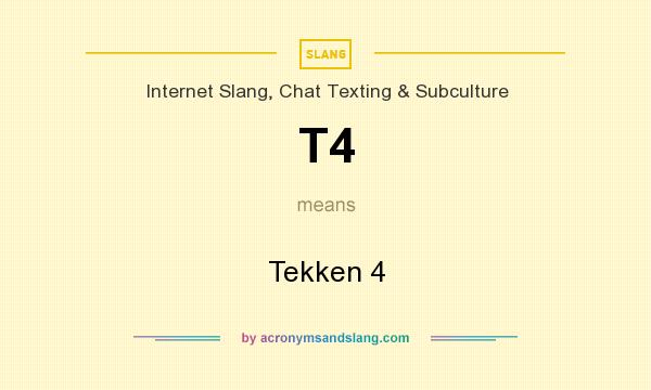 What does T4 mean? It stands for Tekken 4