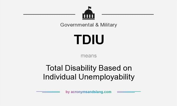 What does TDIU mean? It stands for Total Disability Based on Individual Unemployability