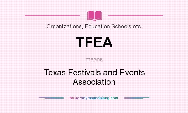 What does TFEA mean? It stands for Texas Festivals and Events Association