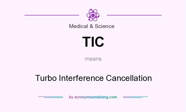 What does TIC mean? It stands for Turbo Interference Cancellation