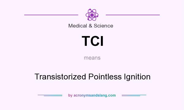 What does TCI mean? It stands for Transistorized Pointless Ignition