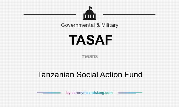 What does TASAF mean? It stands for Tanzanian Social Action Fund