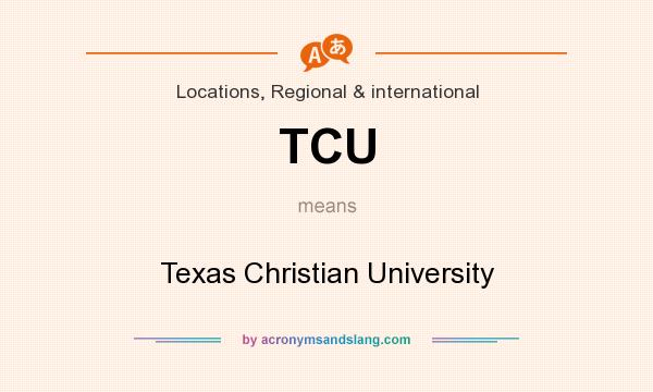 What does TCU mean? It stands for Texas Christian University