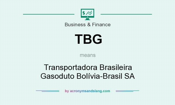 What does TBG mean? It stands for Transportadora Brasileira Gasoduto Bolívia-Brasil SA