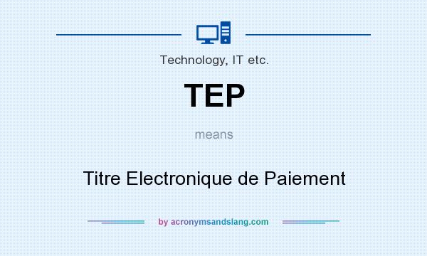 What does TEP mean? It stands for Titre Electronique de Paiement