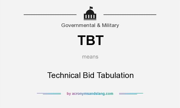 What does TBT mean? It stands for Technical Bid Tabulation