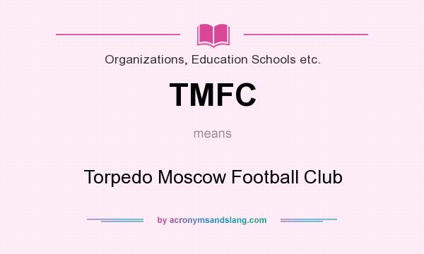 What does TMFC mean? It stands for Torpedo Moscow Football Club
