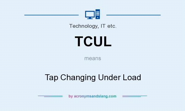 What does TCUL mean? It stands for Tap Changing Under Load