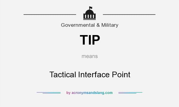 What does TIP mean? It stands for Tactical Interface Point