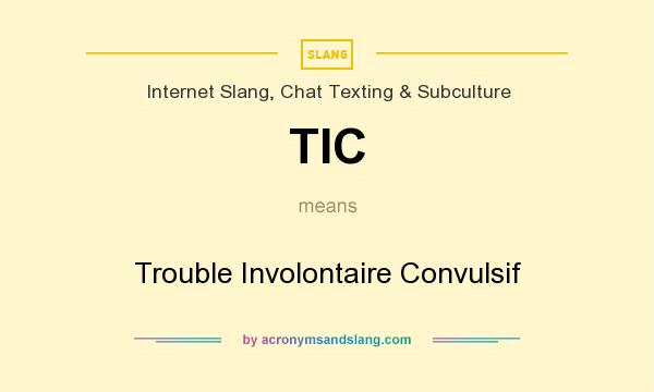 What does TIC mean? It stands for Trouble Involontaire Convulsif