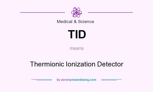What does TID mean? It stands for Thermionic Ionization Detector