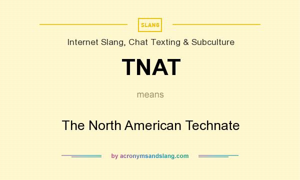 What does TNAT mean? It stands for The North American Technate