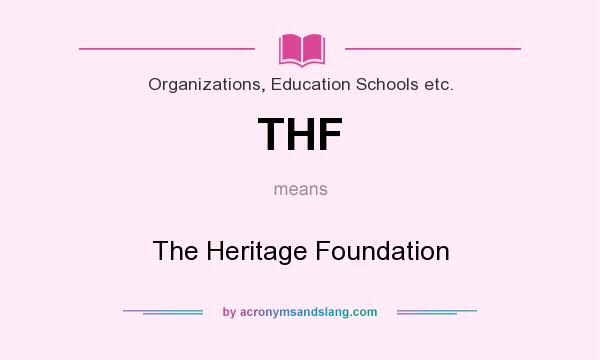 What does THF mean? It stands for The Heritage Foundation