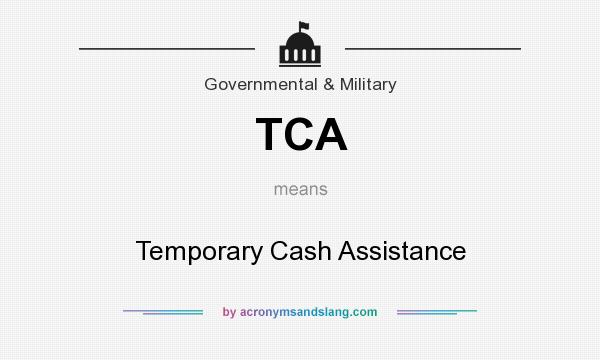 What does TCA mean? It stands for Temporary Cash Assistance