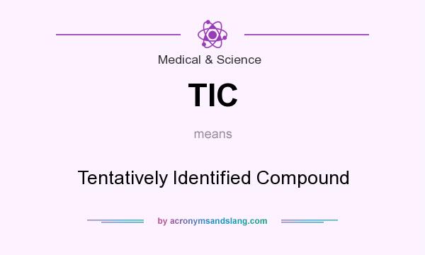 What does TIC mean? It stands for Tentatively Identified Compound