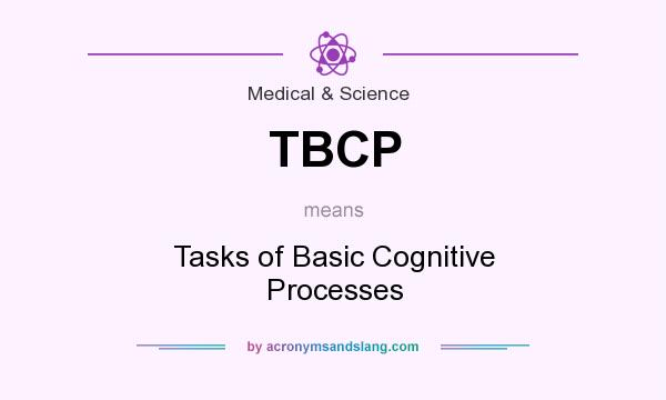 What does TBCP mean? It stands for Tasks of Basic Cognitive Processes