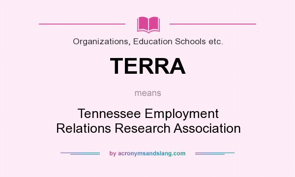 What does TERRA mean? It stands for Tennessee Employment Relations Research Association