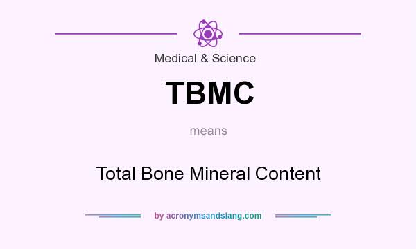 What does TBMC mean? It stands for Total Bone Mineral Content