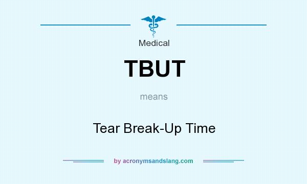 What does TBUT mean? It stands for Tear Break-Up Time