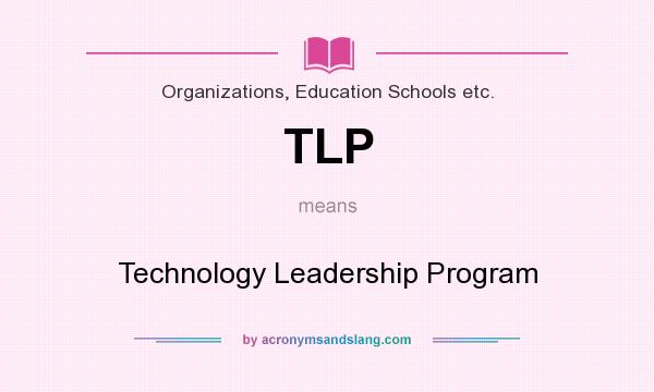 What does TLP mean? It stands for Technology Leadership Program