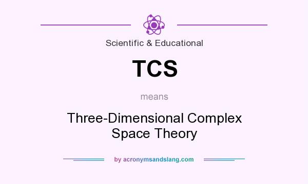 What does TCS mean? It stands for Three-Dimensional Complex Space Theory