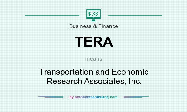 What does TERA mean? It stands for Transportation and Economic Research Associates, Inc.