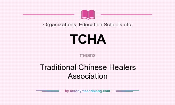 What does TCHA mean? It stands for Traditional Chinese Healers Association