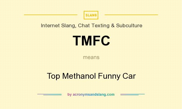 What does TMFC mean? It stands for Top Methanol Funny Car