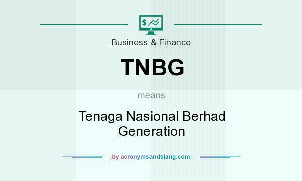 What does TNBG mean? It stands for Tenaga Nasional Berhad Generation