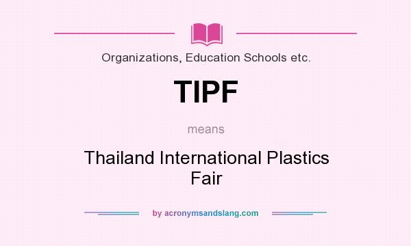 What does TIPF mean? It stands for Thailand International Plastics Fair