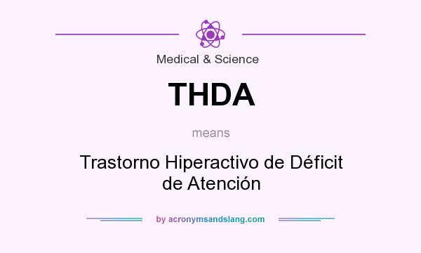 What does THDA mean? It stands for Trastorno Hiperactivo de Déficit de Atención
