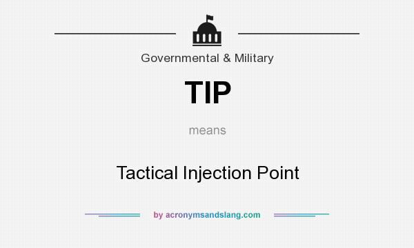 What does TIP mean? It stands for Tactical Injection Point