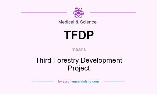 What does TFDP mean? It stands for Third Forestry Development Project
