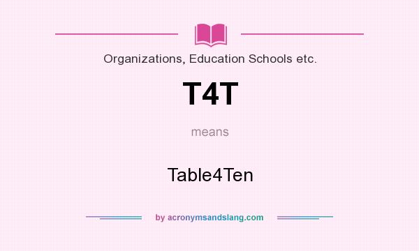 What does T4T mean? It stands for Table4Ten