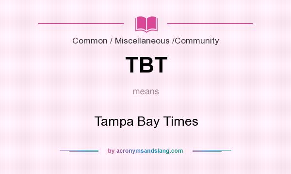 What does TBT mean? It stands for Tampa Bay Times