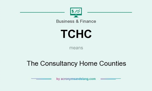 What does TCHC mean? It stands for The Consultancy Home Counties
