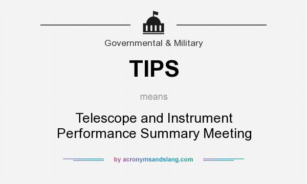 What does TIPS mean? It stands for Telescope and Instrument Performance Summary Meeting
