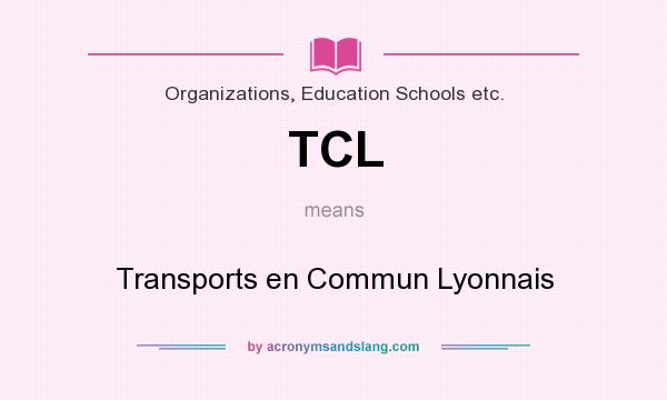 What does TCL mean? It stands for Transports en Commun Lyonnais