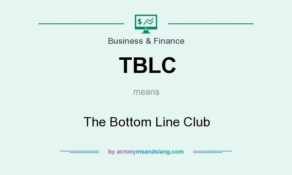 What does TBLC mean? It stands for The Bottom Line Club