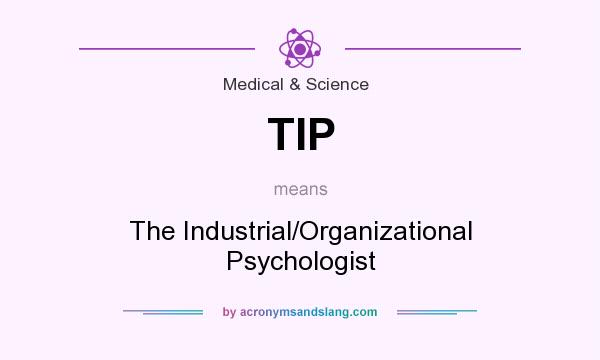 What does TIP mean? It stands for The Industrial/Organizational Psychologist